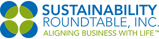 Sustainability Roundtable, Inc.: Aligning Business with Life