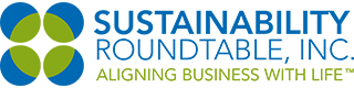 Sustainability Roundtable, Inc.: Aligning Business with Life